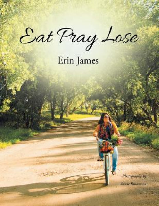 Eat Pray Lose by Erin James