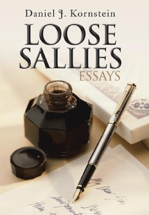 Loose Sallies Essays by Daniel J. Kornstein