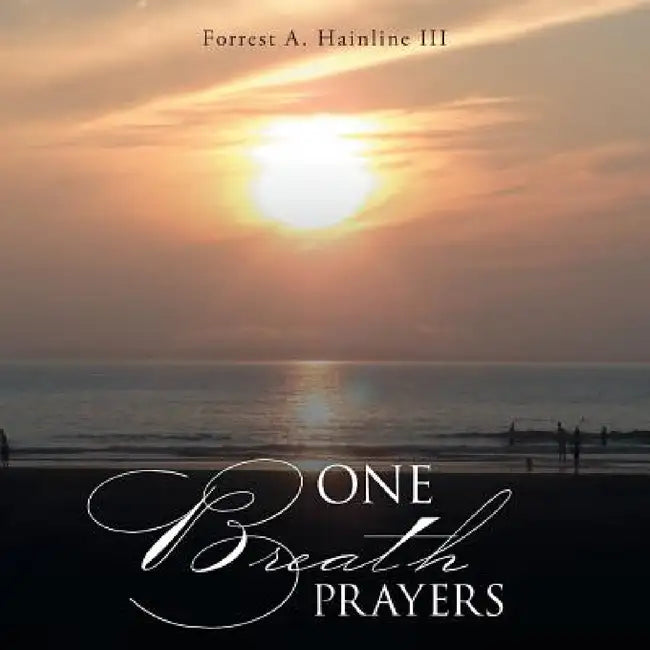 One Breath Prayers by III Hainline Forrest A.