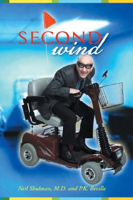 Second Wind by Neil Shulman M. D., P. K. Beville