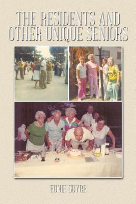 The Residents and Other Unique Seniors by Eunie Guyre