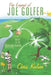The Legend of Joe Golfer: A Salute to the Regular Player by Chris Kalwa