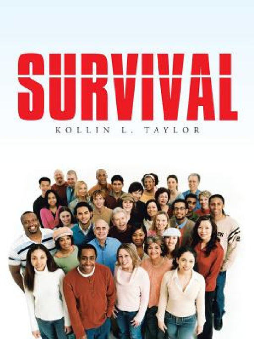 Survival by Kollin L. Taylor