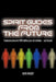 Spirit Guides from the Future: Communication Over 1000 Million Years of Evolution - And Beyond by David Wegert