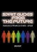 Spirit Guides from the Future: Communication Over 1000 Million Years of Evolution - And Beyond by David Wegert
