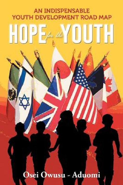 HOPE For The YOUTH: An Indispensable Youth Development Road Map by Osei Owusu -. Aduomi