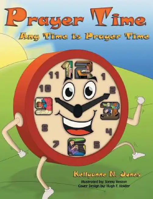 Prayer Time: Any Time Is Prayer Time by Kellyanne N. Jones