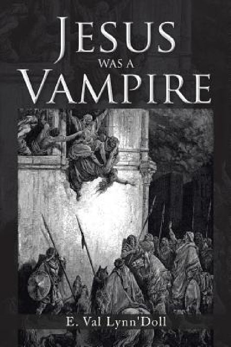 Jesus Was a Vampire by E. Val Lynn'doll