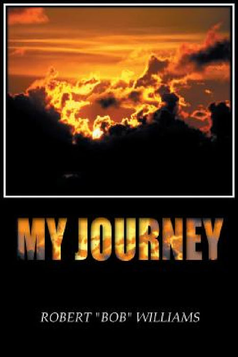My Journey by Robert Bob Williams