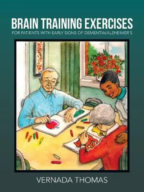 Brain Training Exercises: For Patients with Early Signs of Dementia/Alzheimer's by Vernada Thomas