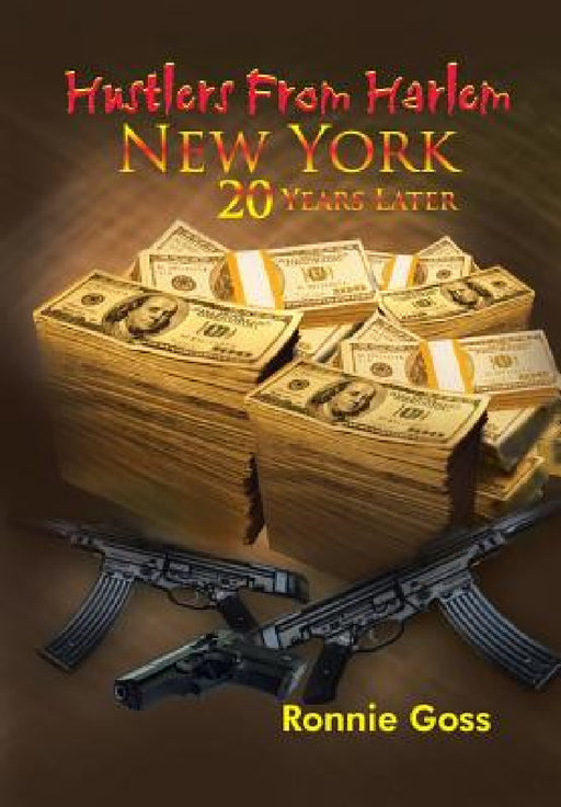 Hustlers from Harlem New York Twenty Years Later by Ronnie Goss