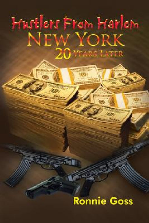 Hustlers from Harlem New York Twenty Years Later by Ronnie Goss