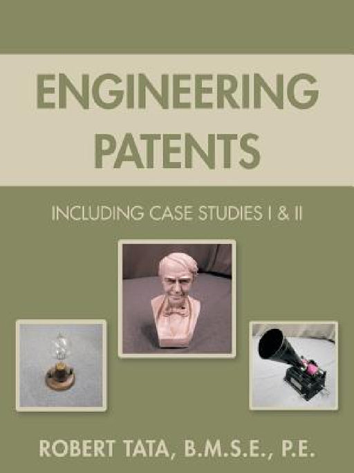 Engineering Patents: Including Case Studies I & II by Robert Tata