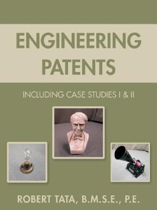 Engineering Patents: Including Case Studies I & II by Robert Tata