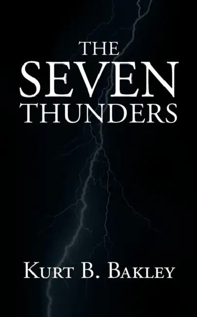 The Seven Thunders by Kurt B. Bakley