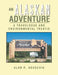 An Alaskan Adventure: A Travelogue by Alan R. Adaschik