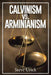 Calvinism vs. Arminianism by Steve Urick