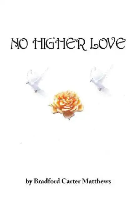 No Higher Love by Bradford Carter Matthews