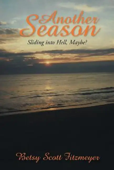 Another Season: Sliding Into Hell, Maybe by Betsy Scott Fitzmeyer
