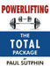 Powerlifting: The Total Package by Paul Sutphin