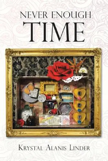 Never Enough Time by Krystal Alanis Linder