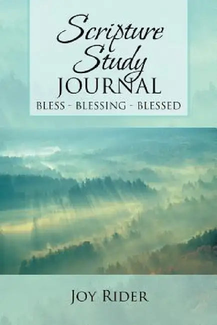 Scripture Study Journal: Bless-Blessing-Blessed by Joy Rider