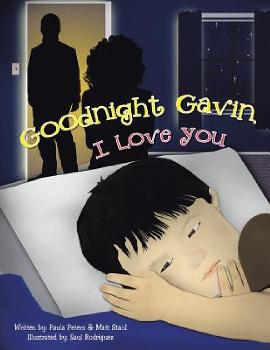 Goodnight Gavin, I Love You by Paula Peters, Matt Stahl