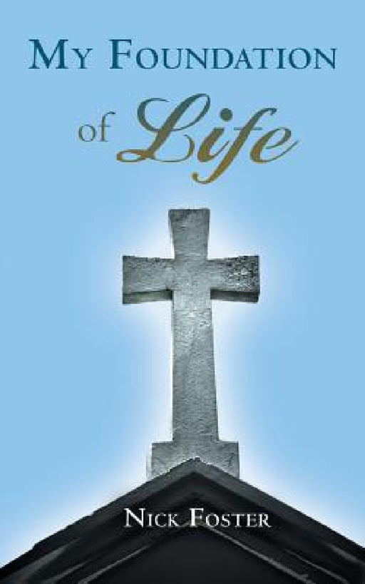 My Foundation of Life by Nick Foster