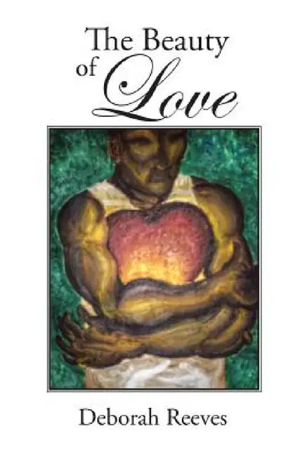 The Beauty of Love by Deborah Reeves