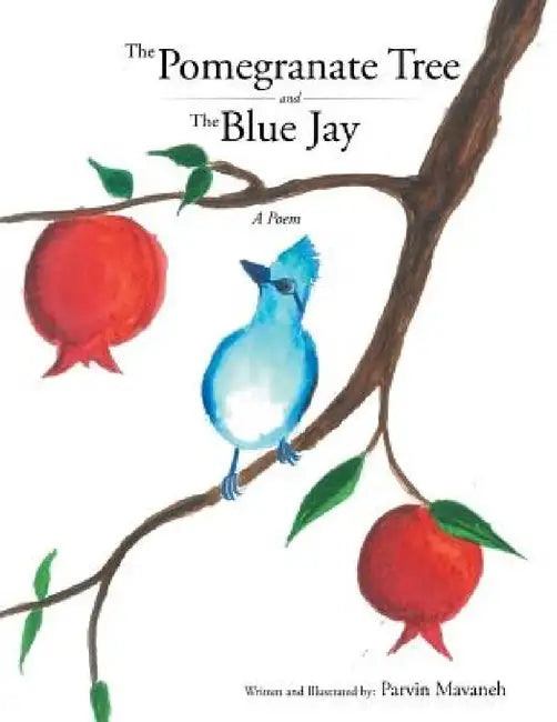 The Pomegranate Tree and The Blue Jay: A poem by Parvin Mavaneh