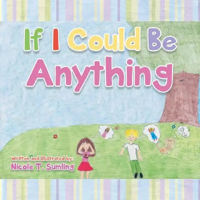 If I Could Be Anything by Nicole T. Sumling