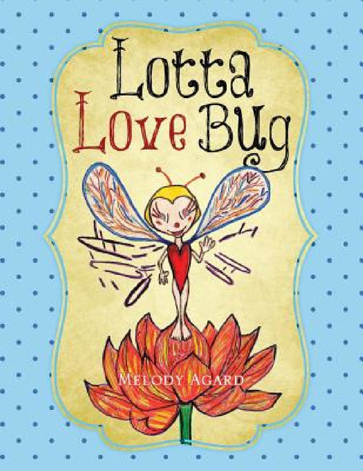 Lotta Love Bug by Melody Agard