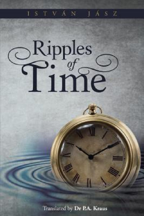 Ripples of Time by Istvan Jasz