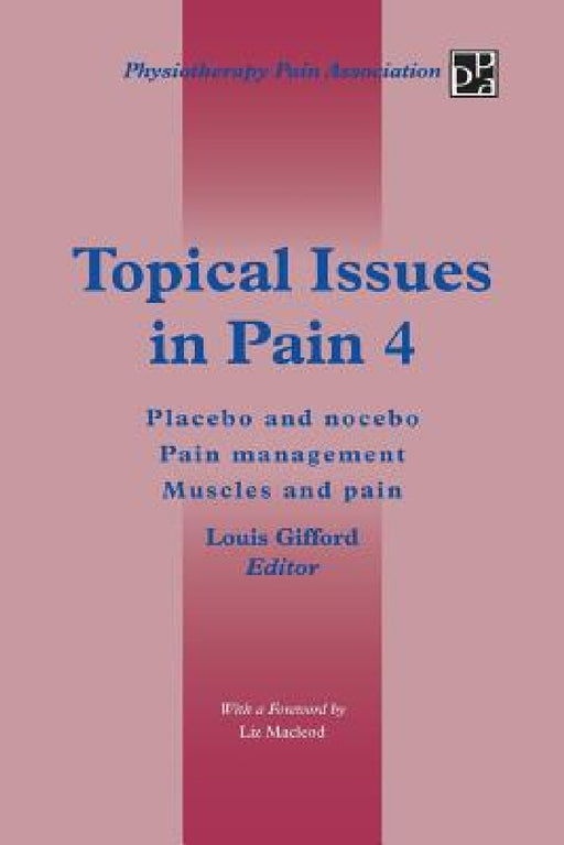 Topical Issues in Pain 4: Placebo and Nocebo Pain Management Muscles and Pain by Louis Gifford