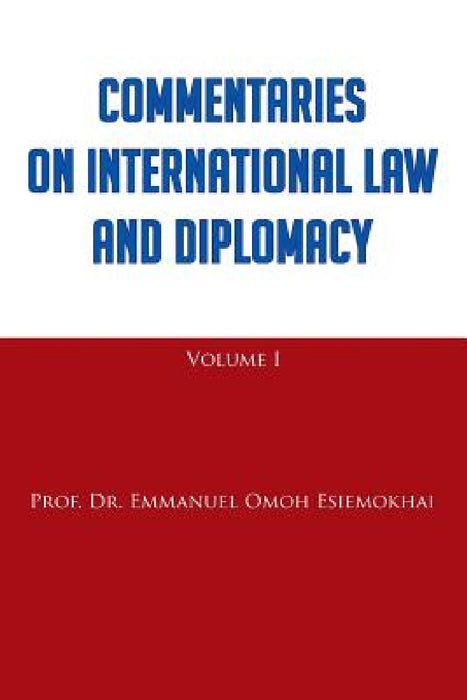 Commentaries on International Law and Diplomacy by Emmanuel Omoh Esiemokhai