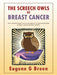 The Screech Owls of Breast Cancer: How the Demographic Social and Medical Ill Omens Highlighted by Breast Cancer Are Being Ignored by Eugene Breen