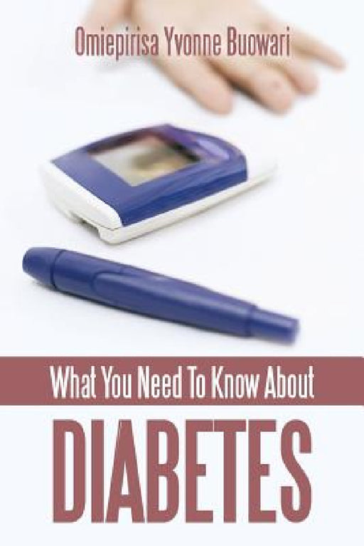 What You Need to Know about Diabetes by Omiepirisa Yvonne Buowari
