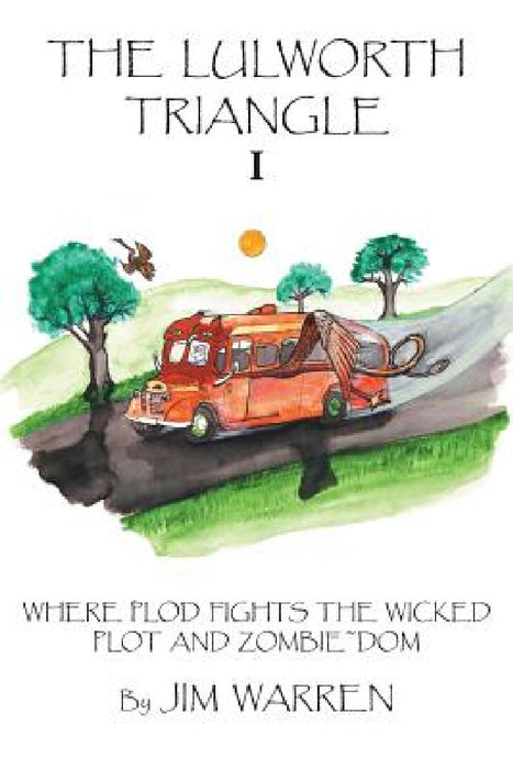 The Lulworth Triangle: Where Plod Fights the Wicked Plot and Zombie Dom by Jim Warren