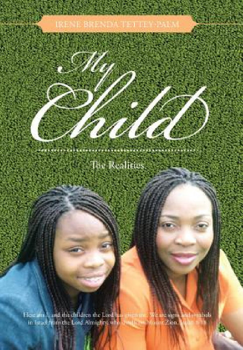 My Child: The Realities by Irene Brenda Tettey-Palm
