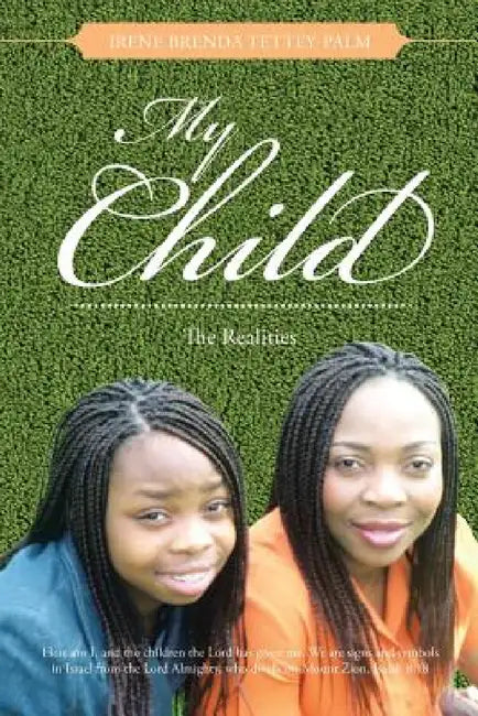 My Child: The Realities by Irene Brenda Tettey-Palm