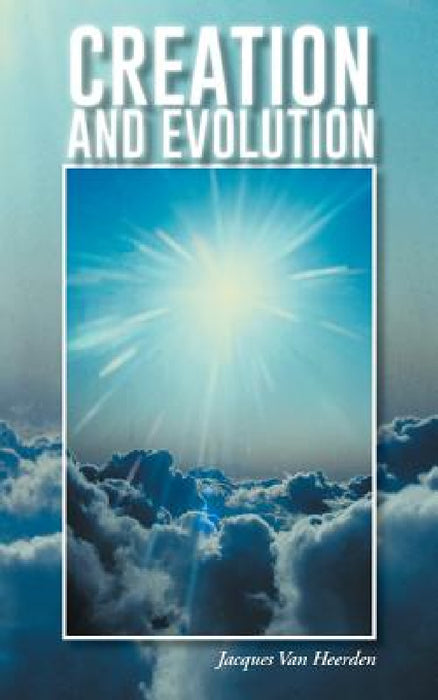 Creation and Evolution by Jacques Van Heerden