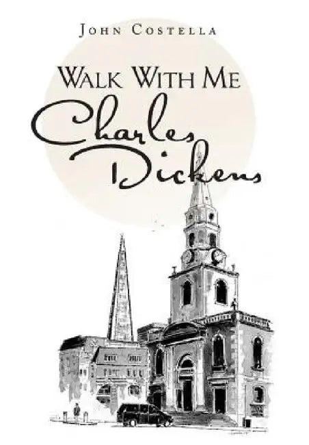 Walk with Me Charles Dickens by John Costella