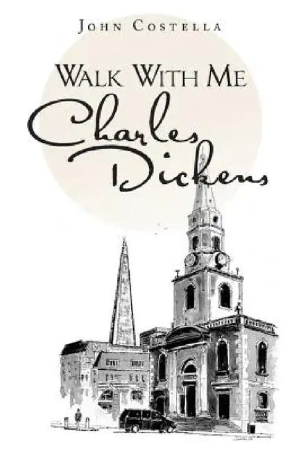Walk with Me Charles Dickens by John Costella
