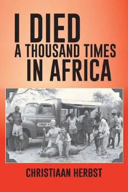 I Died a Thousand Times in Africa by Christiaan Herbst