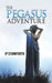 The Pegasus Adventure by Jp Staniforth