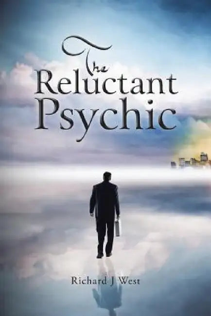 The Reluctant Psychic by Richard J. West