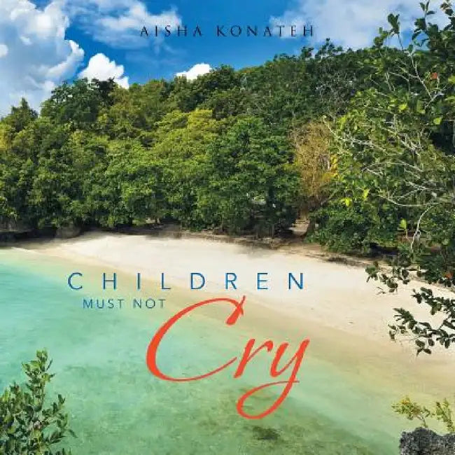 Children Must Not Cry by Aisha Konateh