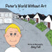 Peter's World Without Art by Amy Fell