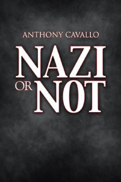 Nazi or Not by Anthony Cavallo