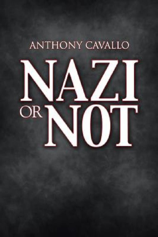 Nazi or Not by Anthony Cavallo